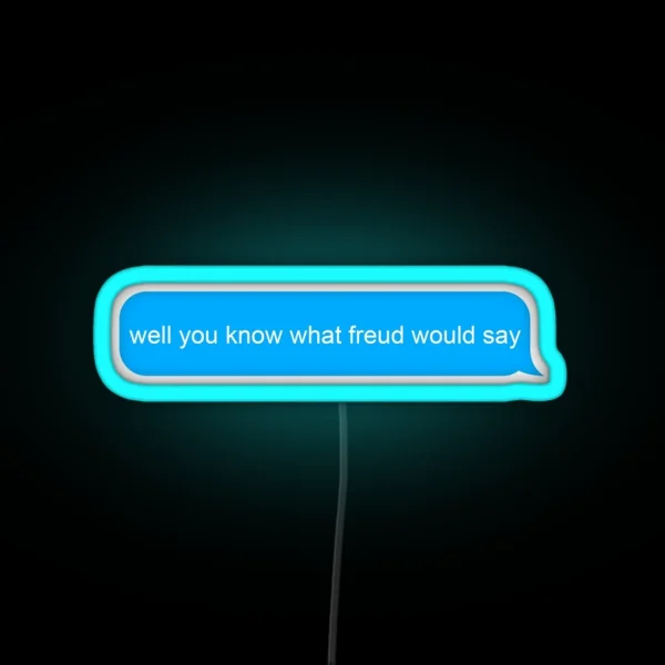 You Know What Freud Would Say RGB Neon Sign