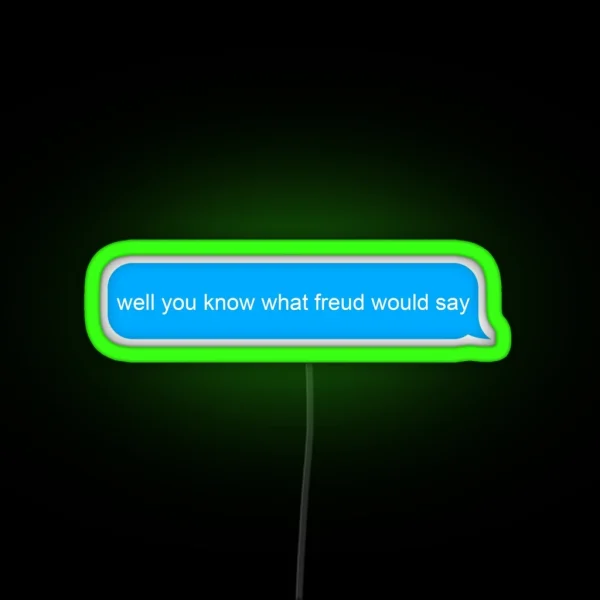 You Know What Freud Would Say RGB Neon Sign