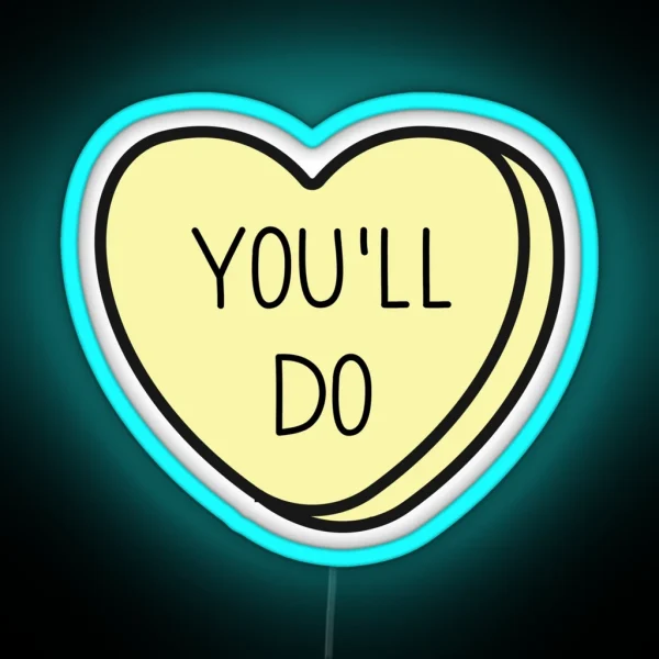 You Ll Do Anti Valentine Ew Valentines Conversation Heart Rude Valentines Anti Valentine Eww Valentines Ew Valentines RGB Neon Sign