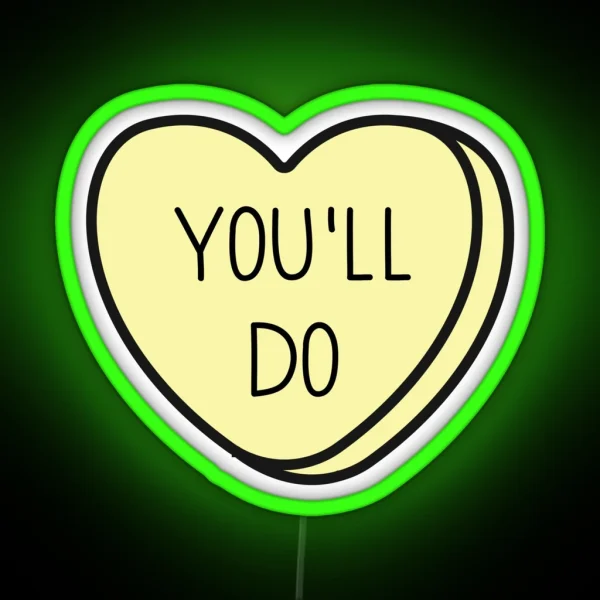 You Ll Do Anti Valentine Ew Valentines Conversation Heart Rude Valentines Anti Valentine Eww Valentines Ew Valentines RGB Neon Sign