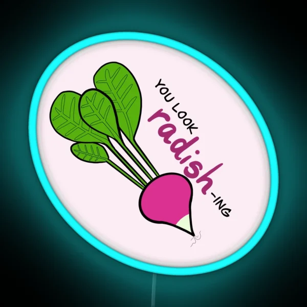 You Look Radish Ing RGB Neon Sign