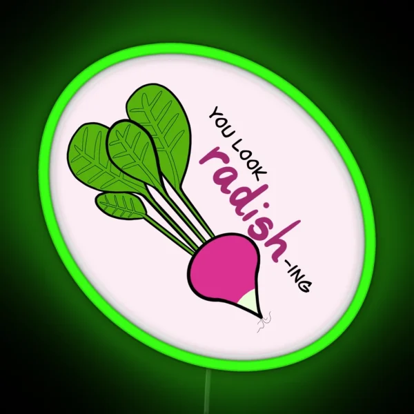 You Look Radish Ing RGB Neon Sign