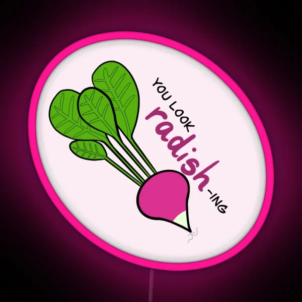 You Look Radish Ing RGB Neon Sign