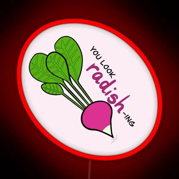 You Look Radish Ing RGB Neon Sign