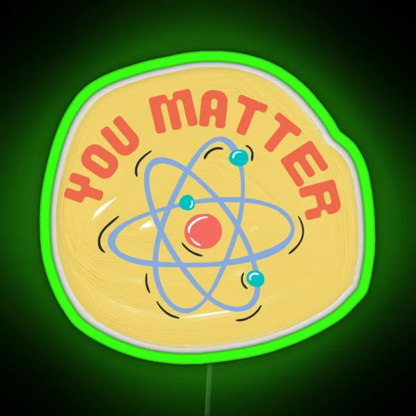 You Matter Atom Science Design RGB Neon Sign