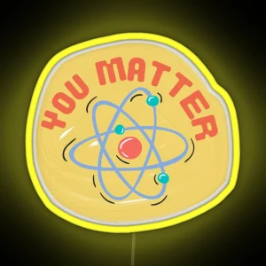 You Matter Atom Science Design RGB Neon Sign