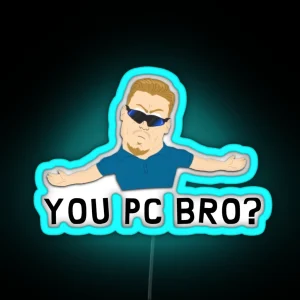 You Pc Bro RGB Neon Sign