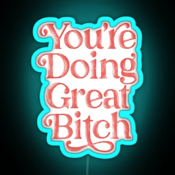 You Re Doing Great Bitch In Pink Red RGB Neon Sign