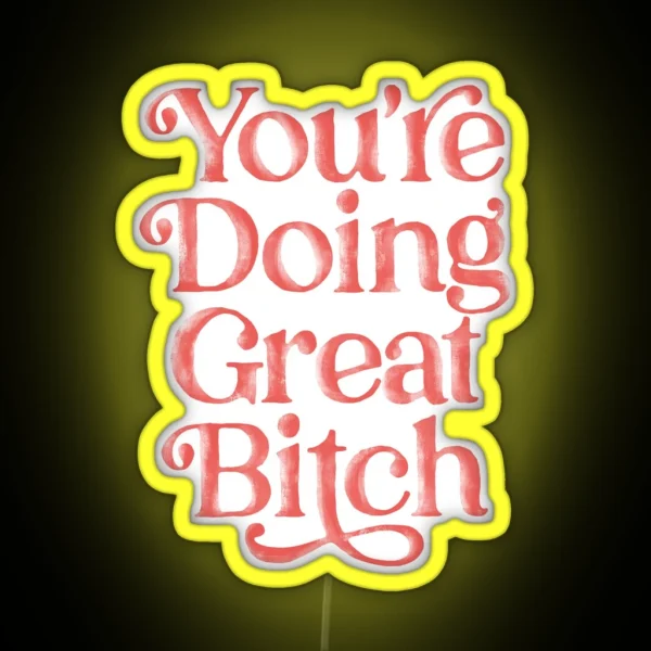 You Re Doing Great Bitch In Pink Red RGB Neon Sign