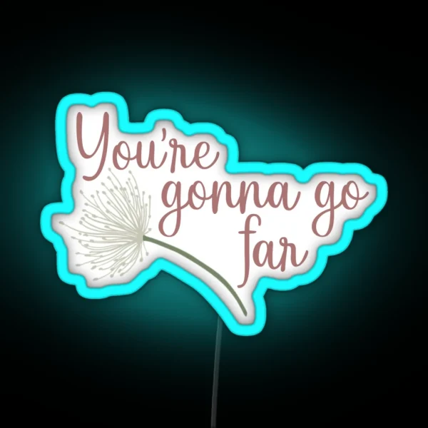 You Re Gonna Go Far RGB Neon Sign