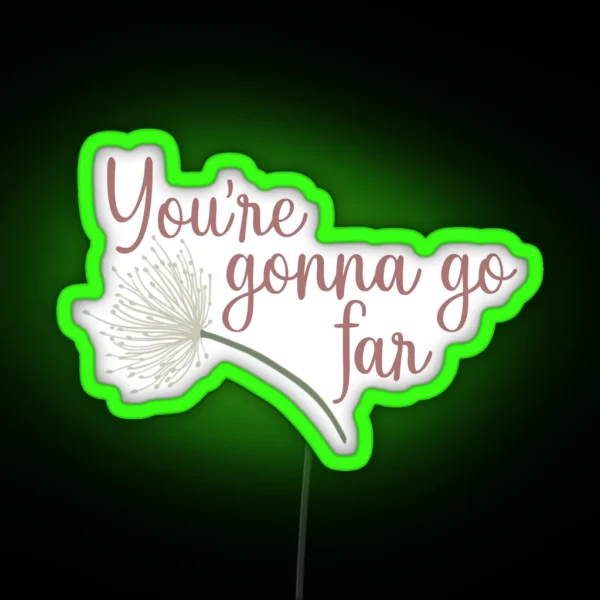 You Re Gonna Go Far RGB Neon Sign