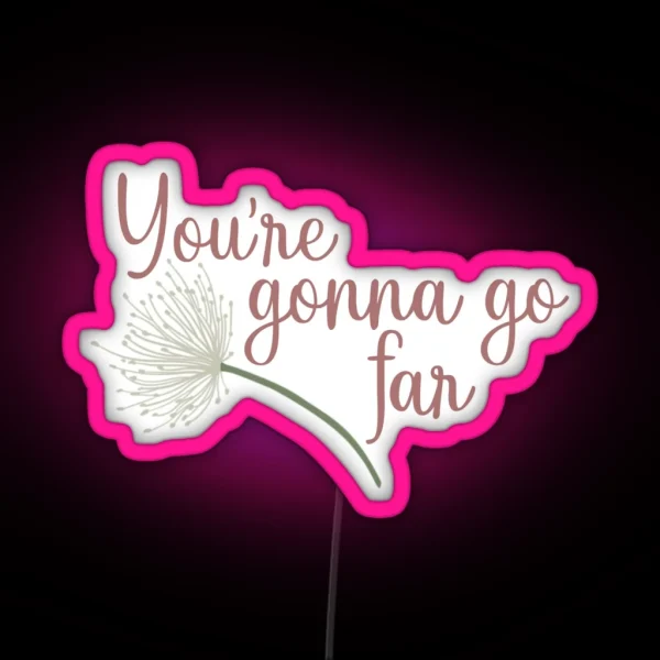 You Re Gonna Go Far RGB Neon Sign
