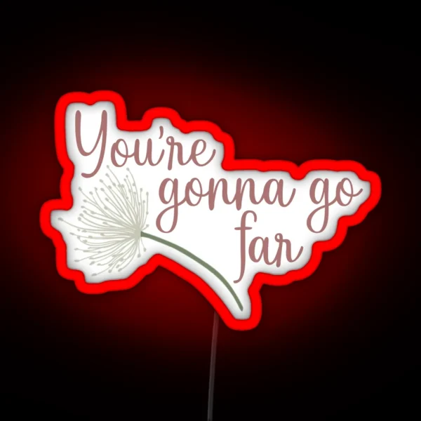 You Re Gonna Go Far RGB Neon Sign