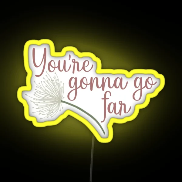 You Re Gonna Go Far RGB Neon Sign