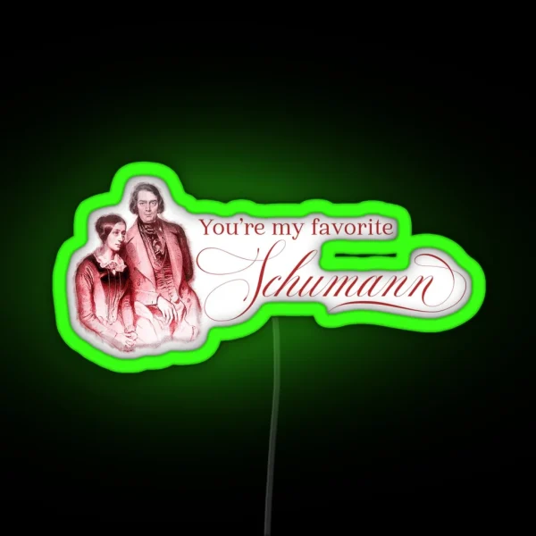 You Re My Favorite Schumann RGB Neon Sign