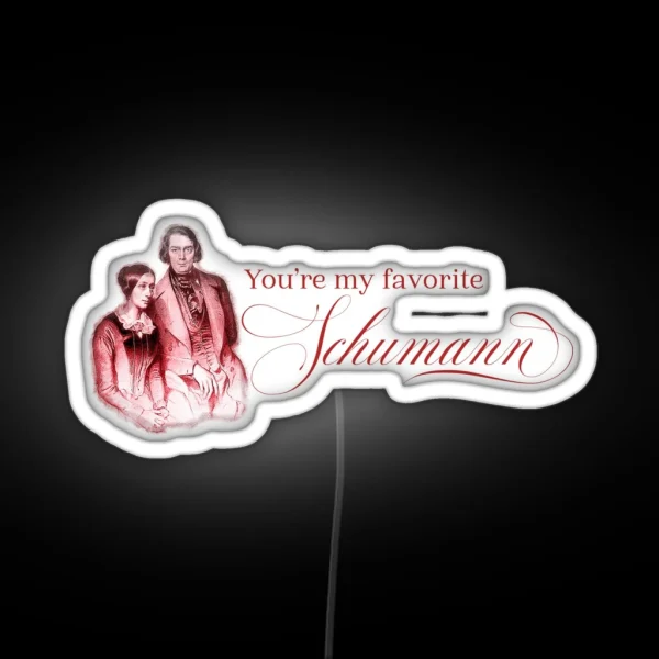 You Re My Favorite Schumann RGB Neon Sign