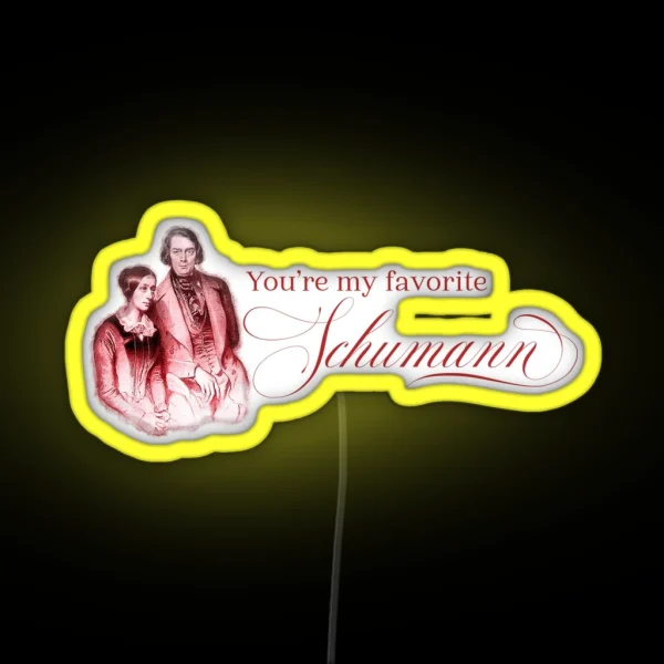 You Re My Favorite Schumann RGB Neon Sign