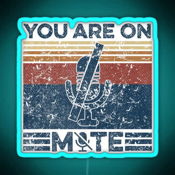 You Re On Mute WFH Telecommuter RGB Neon Sign