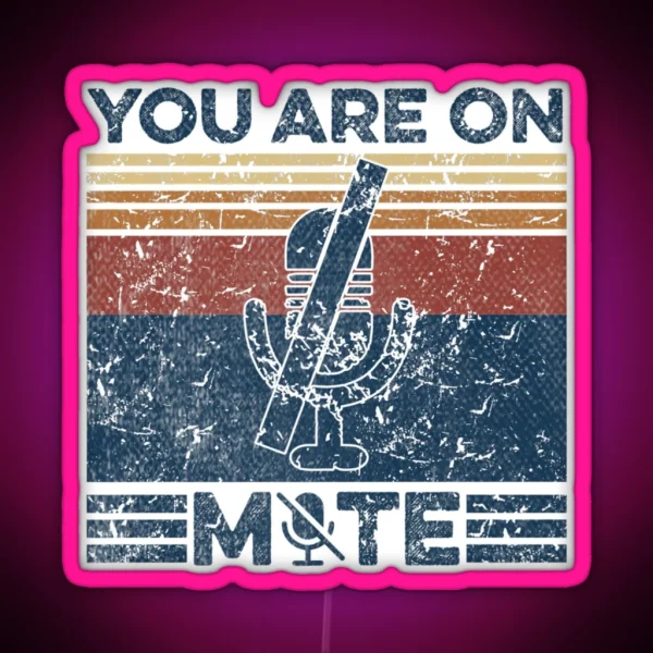 You Re On Mute WFH Telecommuter RGB Neon Sign