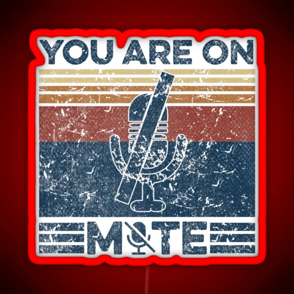 You Re On Mute WFH Telecommuter RGB Neon Sign