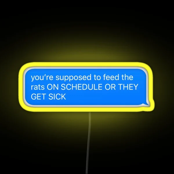 You Re Supposed To Feed The Rats ON SCHEDULE RGB Neon Sign