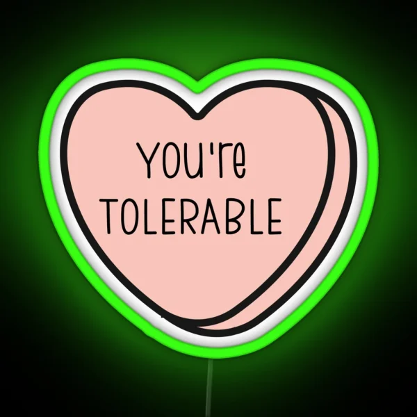 You Re Tolerable Anti Valentine Ew Valentines Conversation Heart Rude Valentines Anti Valentine Eww Valentines Ew Valentines RGB Neon Sign