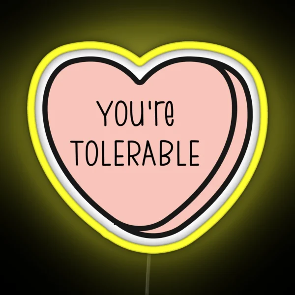 You Re Tolerable Anti Valentine Ew Valentines Conversation Heart Rude Valentines Anti Valentine Eww Valentines Ew Valentines RGB Neon Sign