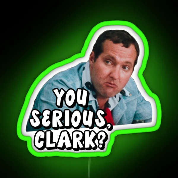 You Serious Clark Christmas Vacation RGB Neon Sign