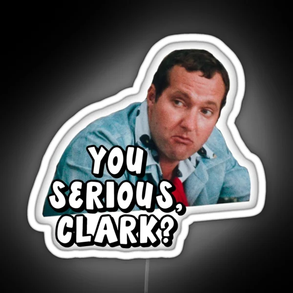 You Serious Clark Christmas Vacation RGB Neon Sign