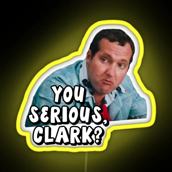 You Serious Clark Christmas Vacation RGB Neon Sign