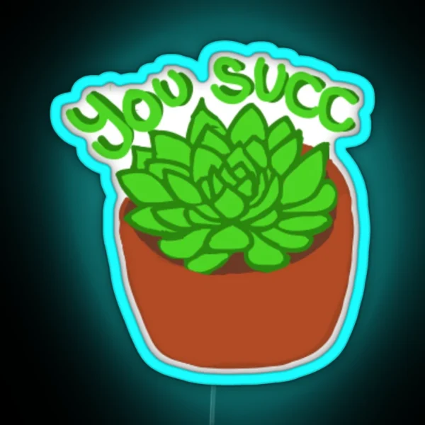 You Succ RGB Neon Sign