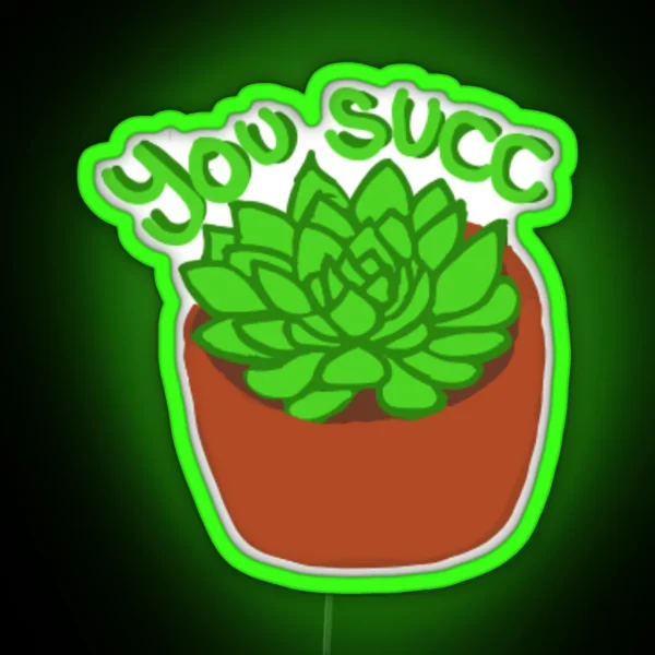 You Succ RGB Neon Sign