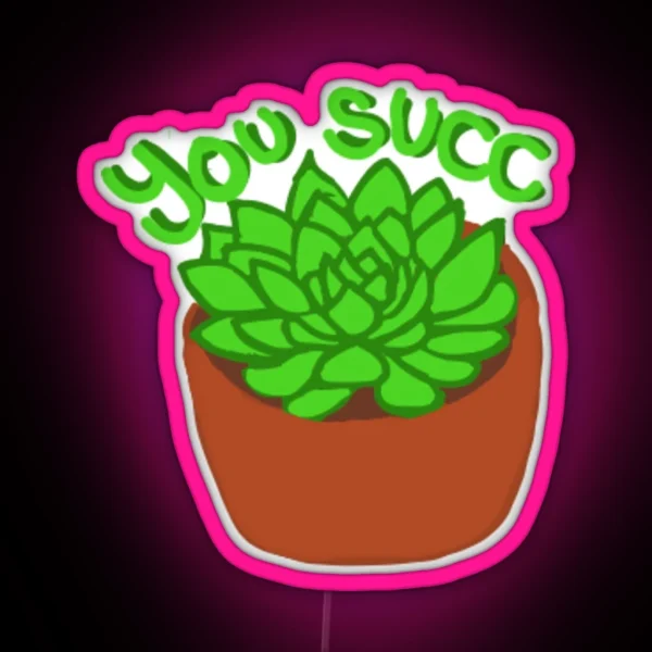 You Succ RGB Neon Sign