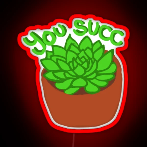 You Succ RGB Neon Sign