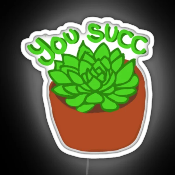 You Succ RGB Neon Sign