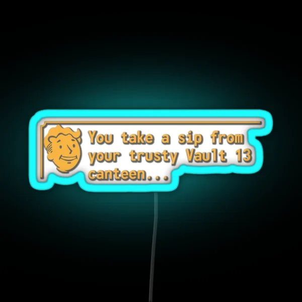 You Take A Sip From Your Trusty Vault 13 Canteen RGB Neon Sign