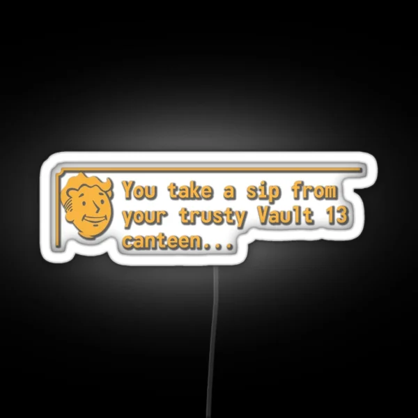 You Take A Sip From Your Trusty Vault 13 Canteen RGB Neon Sign