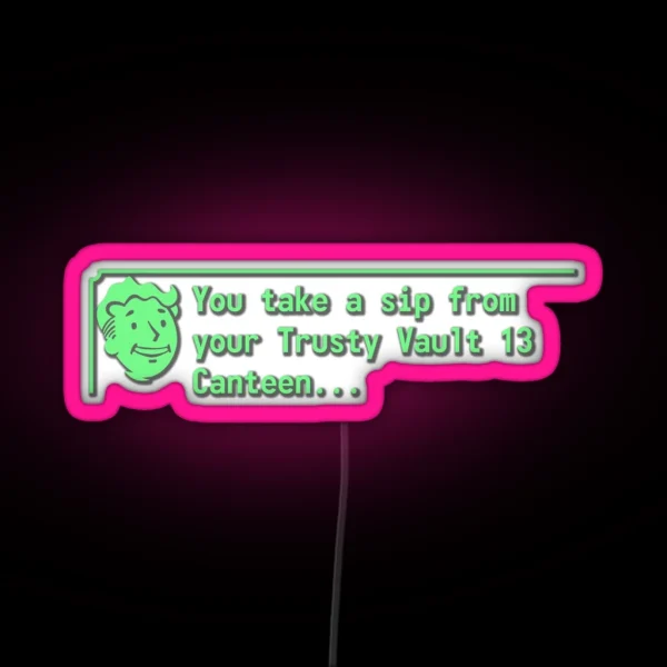 You Take A Sip From Your Trusty Vault 13 Canteen RGB Neon Sign