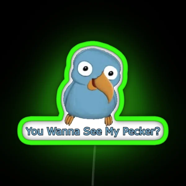 You Wanna See My Pecker Bird RGB Neon Sign