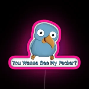 You Wanna See My Pecker Bird RGB Neon Sign