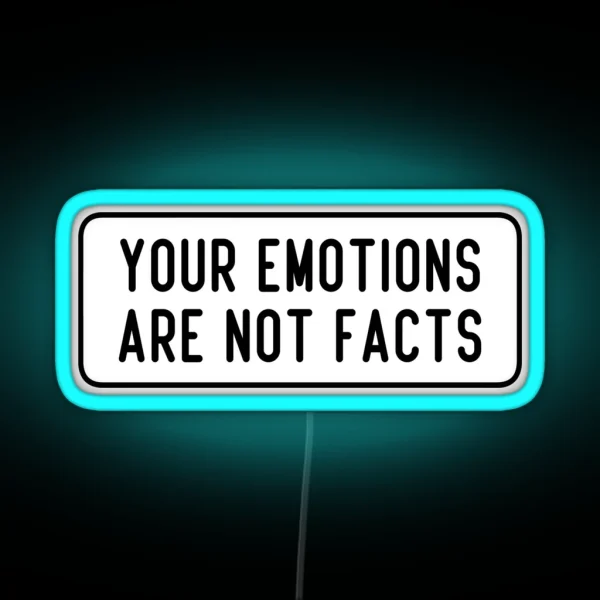 Your Emotions Are Not Facts RGB Neon Sign