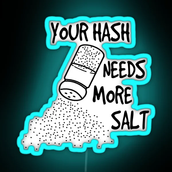 Your Hash Needs More Salt Funny Cyber Security Teacher RGB Neon Sign