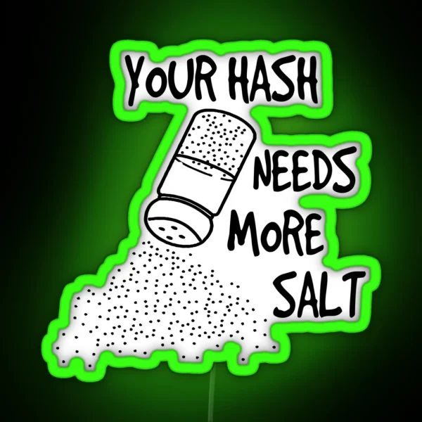 Your Hash Needs More Salt Funny Cyber Security Teacher RGB Neon Sign