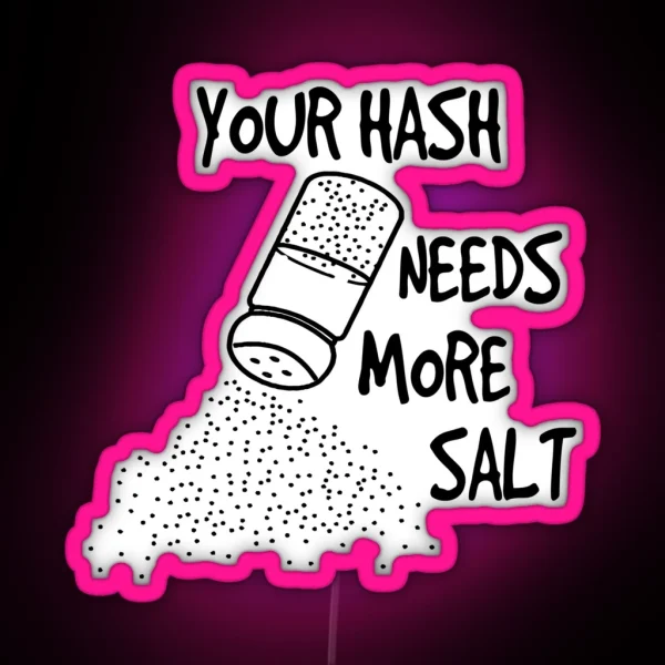 Your Hash Needs More Salt Funny Cyber Security Teacher RGB Neon Sign