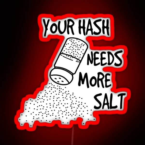 Your Hash Needs More Salt Funny Cyber Security Teacher RGB Neon Sign