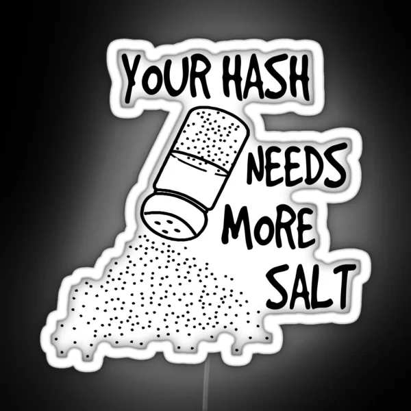 Your Hash Needs More Salt Funny Cyber Security Teacher RGB Neon Sign