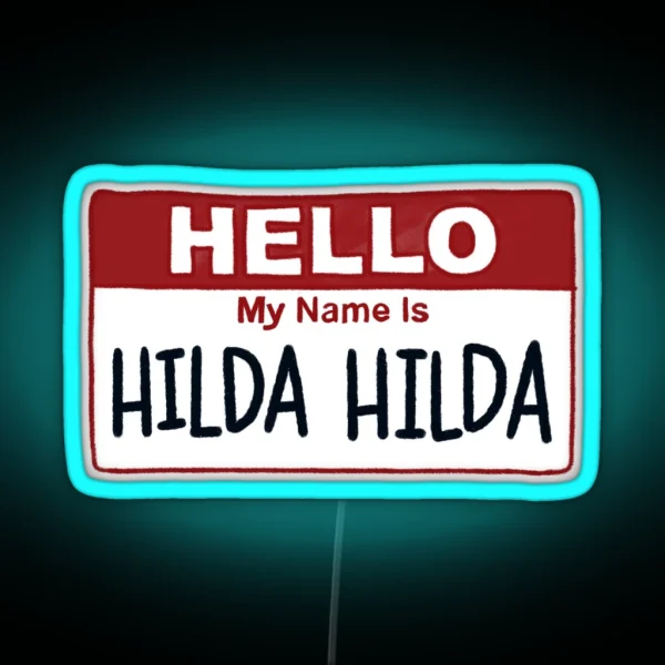 Your Name Is Hilda Hilda Fig Faeth RGB Neon Sign