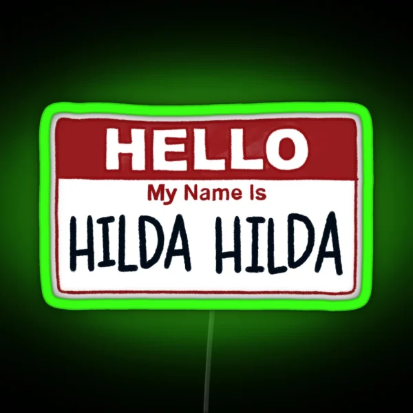 Your Name Is Hilda Hilda Fig Faeth RGB Neon Sign