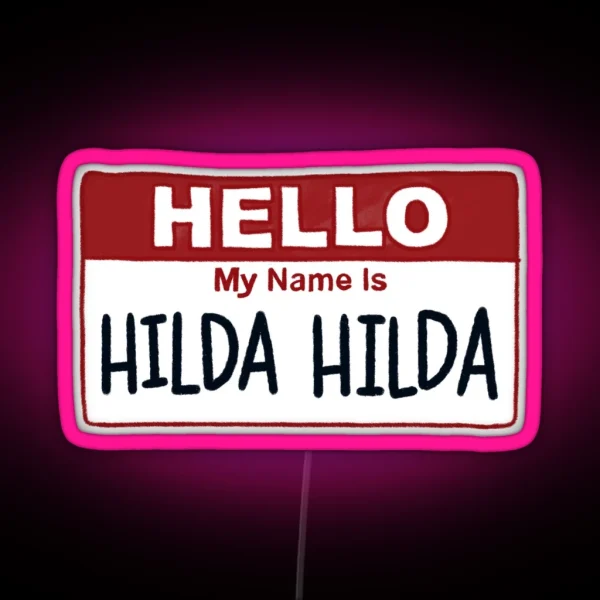 Your Name Is Hilda Hilda Fig Faeth RGB Neon Sign