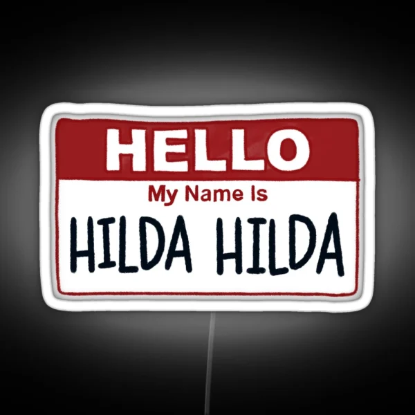 Your Name Is Hilda Hilda Fig Faeth RGB Neon Sign